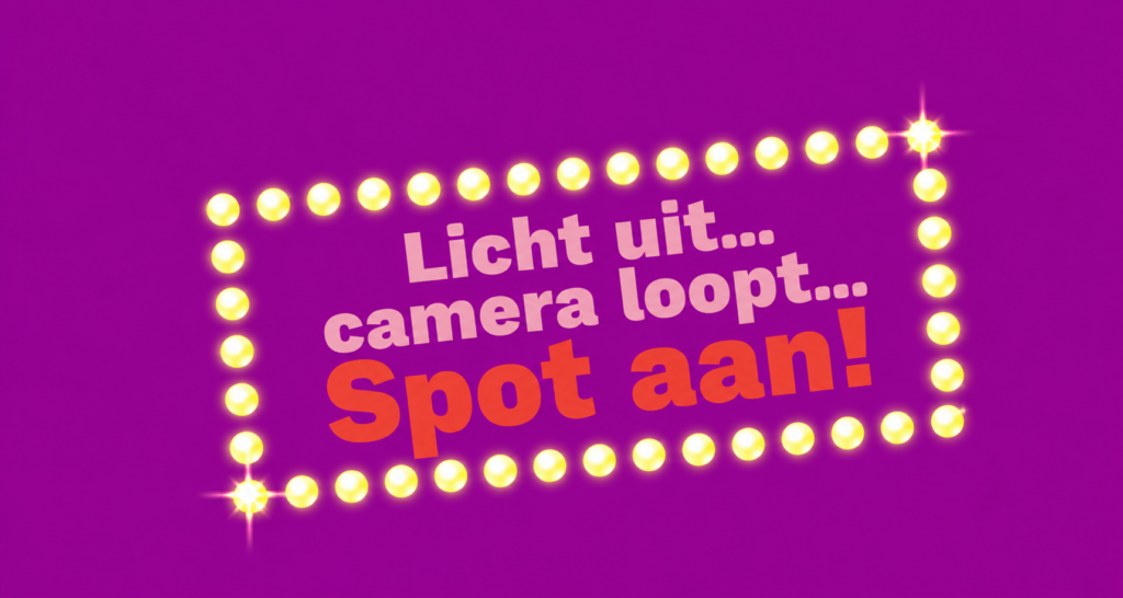 Licht uit… camera loopt… Spot aan